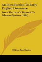 An Introduction to Early English Literature: From the Lay of Beowulf to Edmund Spenser 1143746848 Book Cover