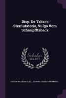 Disp. de Tabaco Sternutatorio, Vulgo Vom Schnupfftaback 1378391969 Book Cover