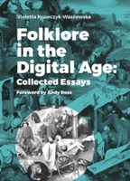 Folklore in the Digital Age: Collected Essays 8323341753 Book Cover