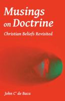 Musings on Doctrine: Christian Beliefs Revisited 1490829857 Book Cover