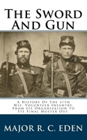 The sword and gun: A history of the 37th Wis. Volunteer Infantry 333719768X Book Cover