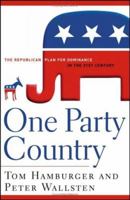 One Party Country: The Republican Plan for Dominance in the 21st Century 0471776726 Book Cover