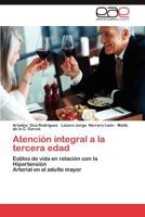 Atención integral a la tercera edad: Estilos de vida en relación con la Hipertensión Arterial en el adulto mayor 3844341935 Book Cover