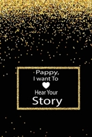 pappy, I want to hear your story: A guided journal to tell me your memories,keepsake questions.This is a great gift to Dad,grandpa,granddad,father and ... family members, grandchildren life Birthday 1678407666 Book Cover