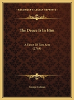 The Deuce is in Him: A Farce of Two Acts 0526731060 Book Cover