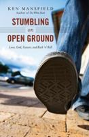 Stumbling on Open Ground: Love, God, Cancer, and Rock 'n' Roll 1400204607 Book Cover