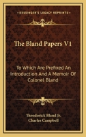 The Bland Papers V1: To Which Are Prefixed An Introduction And A Memoir Of Colonel Bland 0548327203 Book Cover