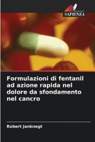 Formulazioni di fentanil ad azione rapida nel dolore da sfondamento nel cancro (Italian Edition) 6208607183 Book Cover
