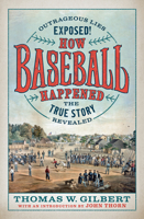 How Baseball Happened: The Truth, Lies, and Marketing of America's First Sport 1567926770 Book Cover