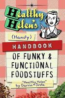 Healthy Helen's Handbook of Funky and Functional Foodstuffs 1448639379 Book Cover