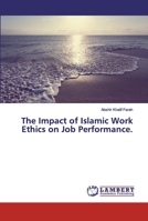 The Impact of Islamic Work Ethics on Job Performance. 3668651116 Book Cover