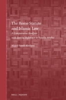 The Rome Statute and Islamic Law: A Comparative Analysis with Special Reference to Saudia Arabia 9004711279 Book Cover