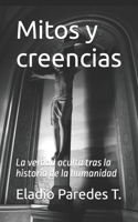 Mitos y creencias: La verdad oculta tras la historia de la humanidad (Spanish Edition) B0FNX2P319 Book Cover