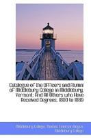 Catalogue of the Officers and Alumni of Middlebury College in Middlebury, Vermont 102209467X Book Cover