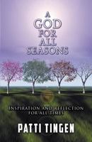 A God for All Seasons: Inspiration and Reflection for All Times 1621417700 Book Cover