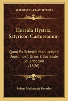 Horrida Hystrix, Satyricon Castoreanum 0469018135 Book Cover