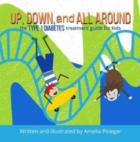 Up, Down, and All Around: The Type 1 Diabetes Treatment Guide for Kids 173564403X Book Cover