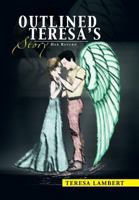 Outlined Teresa's Story: Her Return 1483603989 Book Cover