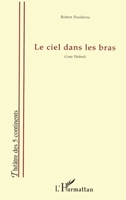 Le Ciel Dans Les Bras: Conte Théâtral 2747535274 Book Cover
