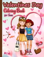 Valentines Day Coloring Book for Teens: A Special Coloring Book for Teens on Valentines Day - Express Your Creative Heart with Calm Designs for a Pleasurable Coloring Experience B0CRT88XRV Book Cover