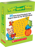Sight Word Tales: 25 Read-Aloud Storybooks That Target & Teach the Top 100 Sight Words 0545016428 Book Cover