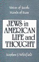 Voices of Jacob, Hands of Esau: Jews in American Life and Thought 0208020241 Book Cover