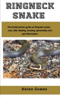 Ringneck snake: The fundamental guide on Ringneck snake, care, diet, feeding, housing, personality and pet information B08Q6M6PFF Book Cover