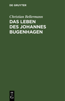 Das Leben des Johannes Bugenhagen 3111106705 Book Cover