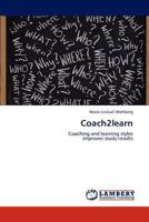 Coach2learn: Coaching and learning styles improves study results 3847337556 Book Cover