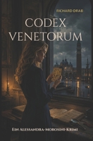 Codex Venetorum: Ein Venedig Roman mit Alessandra Morosini (Detective Alessandra "Alessa" Morosini) (German Edition) B0FBL82K54 Book Cover