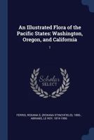 An Illustrated Flora of the Pacific States: Washington, Oregon, and California: 1 1376974851 Book Cover