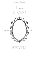 Il mio ritratto oltre lo specchio (Italian Edition) B0GZ6ZGB29 Book Cover