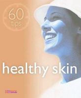 Healthy Skin (60 Tips) 1844300765 Book Cover