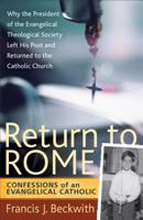 Return To Rome: Confessions of an Evangelical Catholic 1587432471 Book Cover