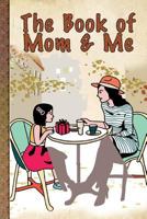 The Book of Mom and Me: A Celebration 1798557436 Book Cover