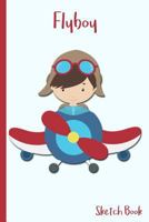 Flyboy Sketch Book: Fly Airplane Wind Sock Pilot Goggles - 6 X 9" - Kids, Students, Teachers, Diary, Write, Doodle, Notes, Sketch Pad, Notebook 1726295540 Book Cover
