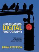 Understanding Digital Photography: Techniques For Getting Great Pictures 0817437967 Book Cover