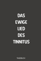 Das ewige Lied des Tinnitus Tagebuch: Fabelhaft als handliches Notizbuch im Kampf gegen das Piepen nach einem Hörsturz (German Edition) 1700089102 Book Cover