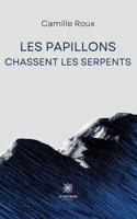 Les papillons chassent les serpents B0BTV4VKW6 Book Cover