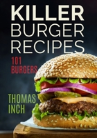 Killer Burger Recipes: 101 Burgers 0934523142 Book Cover