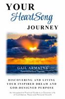 Your HeartSong Journey: Discovering and Living Your Inspired Dream and God-Designed Purpose 1735307505 Book Cover