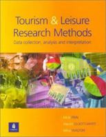 Tourism and Leisure Research Methods: Data Collection, Analysis, and Interpretation 0582368715 Book Cover