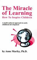 The Miracle of Learning How to Inspire Children: A Multi-Cultural Approach to Early Childhood Development 1585001902 Book Cover