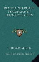 Blatter Zur Pflege Personlichen Lebens V4-5 (1902) 116848829X Book Cover
