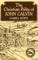 The Christian Polity of John Calvin 0521316383 Book Cover