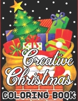 Creative Christmas Coloring Book: Christmas Adult Coloring Book: New and Expanded Editions, 50 Unique Designs, Ornaments, Christmas Trees, Wreaths, an B08N37KBVN Book Cover