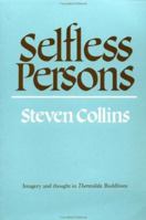 Selfless Persons: Imagery and Thought in Theravada Buddhism 052139726X Book Cover