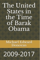 The United States in the Time of Barak Obama: 2009-2017 179174107X Book Cover