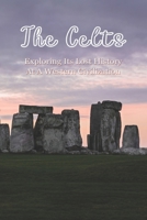 The Celts: Exploring Its Lost History At A Western Civilization: Celtic History B0948JWN6Q Book Cover