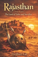 Rajasthan-The land of valour and sacrifice B0GRZKL7FS Book Cover